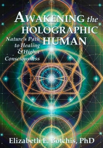 Awakening the Holographic Human by Elizabeth E. Botchis, PhD